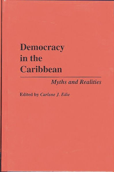 Democracy in the Caribbean: Myths and Realities / Edition 1