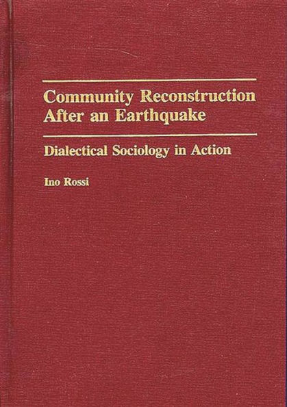 Community Reconstruction After an Earthquake: Dialectical Sociology in Action