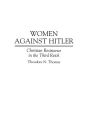 Women Against Hitler: Christian Resistance in the Third Reich