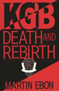Title: KGB: Death and Rebirth, Author: Martin Ebon