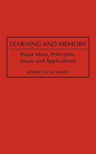 Learning and Memory: Major Ideas, Principles, Issues and Applications