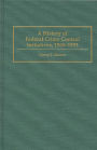 A History of Federal Crime Control Initiatives, 1960-1993