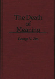 Title: The Death of Meaning, Author: George V. Zito