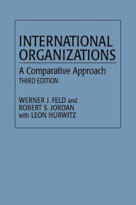 International Organizations: A Comparative Approach / Edition 3