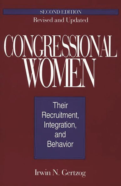 Congressional Women: Their Recruitment, Integration, and Behavior / Edition 2