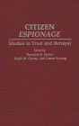 Citizen Espionage: Studies in Trust and Betrayal