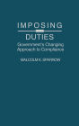 Imposing Duties: Government's Changing Approach to Compliance