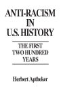 Anti-Racism in U.S. History: The First Two Hundred Years / Edition 1