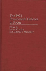 Title: The 1992 Presidential Debates in Focus, Author: Diana B. Carlin