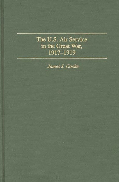 The U.S. Air Service In the Great War: 1917-1919