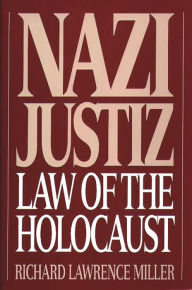 Title: Nazi Justiz: Law of the Holocaust / Edition 1, Author: Richard L. Miller