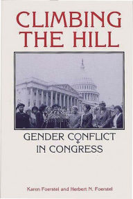 Title: Climbing the Hill: Gender Conflict in Congress, Author: Herbert N. Foerstel