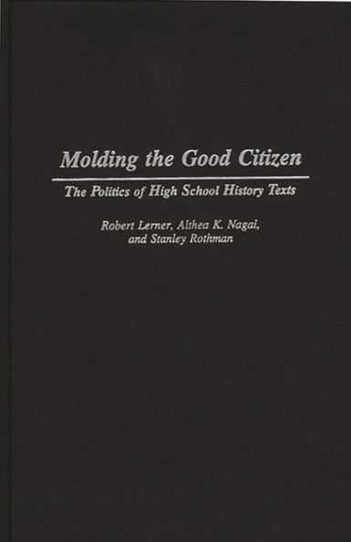 Molding the Good Citizen: The Politics of High School History Texts