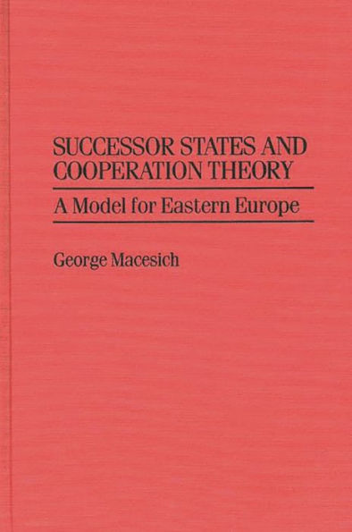 Successor States and Cooperation Theory: A Model for Eastern Europe