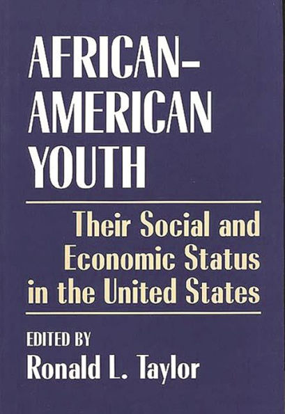 African-American Youth: Their Social and Economic Status in the United States / Edition 1