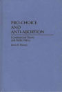 Pro-Choice and Anti-Abortion: Constitutional Theory and Public Policy