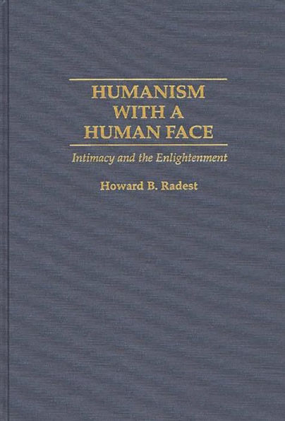 Humanism With a Human Face: Intimacy and the Enlightenment / Edition 1