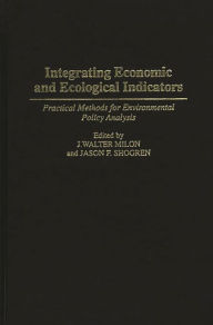 Title: Integrating Economic and Ecological Indicators: Practical Methods for Environmental Policy Analysis, Author: J. Walter Milon
