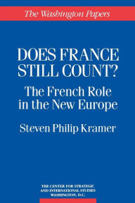 Title: Does France Still Count?: The French Role in the New Europe / Edition 1, Author: Steven Philip Kramer