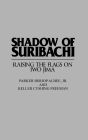 Shadow of Suribachi: Raising the Flags on Iwo Jima