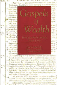 Title: Gospels of Wealth: How the Rich Portray Their Lives, Author: Platon Coutsoukis
