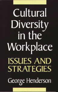Title: Cultural Diversity in the Workplace: Issues and Strategies / Edition 1, Author: George Henderson