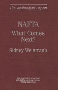 Title: NAFTA: What Comes Next?, Author: Sidney Weintraub