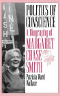 Alternative view 2 of Politics of Conscience: A Biography of Margaret Chase Smith