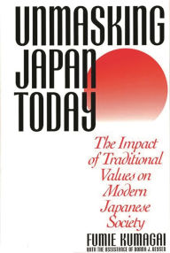 Title: Unmasking Japan Today: The Impact of Traditional Values on Modern Japanese Society, Author: Donna Keyser