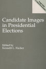 Candidate Images in Presidential Elections / Edition 1