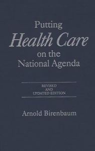 Title: Putting Health Care on the National Agenda, Author: Arnold Birenbaum