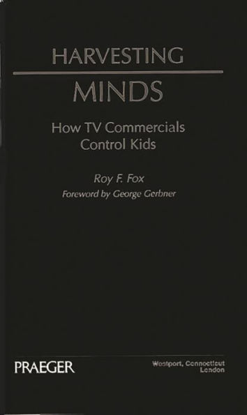Harvesting Minds: How TV Commercials Control Kids