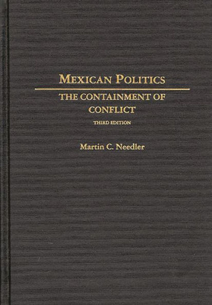 Mexican Politics: The Containment of Conflict / Edition 3