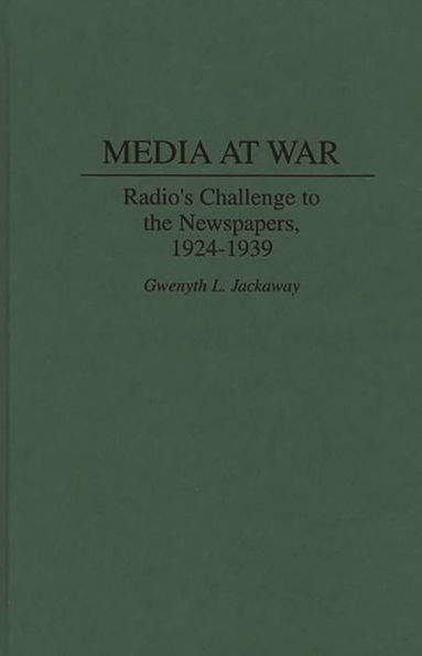 Media at War: Radio's Challenge to the Newspapers, 1924-1939