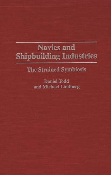 Navies and Shipbuilding Industries: The Strained Symbiosis