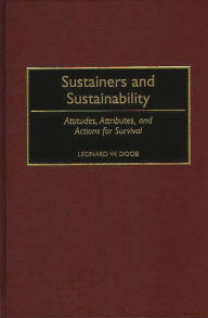 Title: Sustainers and Sustainability: Attitudes, Attributes, and Actions for Survival, Author: Leonard W. Doob