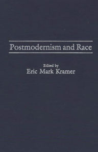 Title: Postmodernism and Race / Edition 1, Author: Eric Kramer