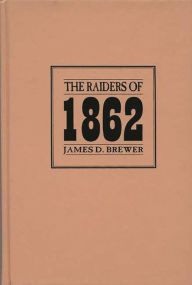 Title: The Raiders of 1862, Author: James D. Brewer
