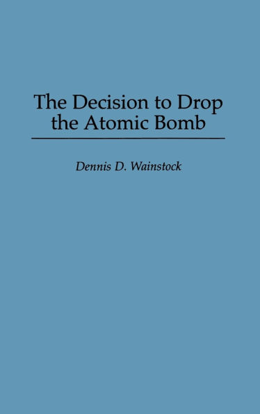 The Decision to Drop the Atomic Bomb