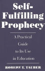Self-Fulfilling Prophecy: A Practical Guide to Its Use in Education / Edition 1