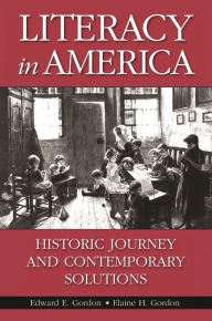 Title: Literacy in America: Historic Journey and Contemporary Solutions, Author: Edward E. Gordon