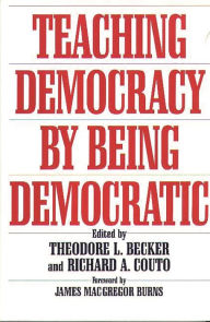 Title: Teaching Democracy by Being Democratic, Author: Ted Becker