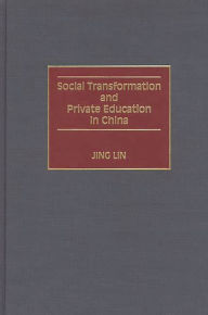 Title: Social Transformation and Private Education in China, Author: Jing Lin