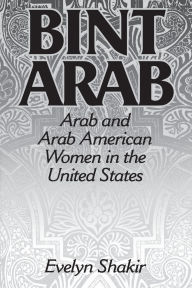Bint Arab: Arab and Arab American Women in the United States / Edition 1