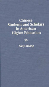 Title: Chinese Students and Scholars in American Higher Education, Author: Jianyi Huang