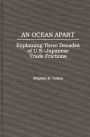 An Ocean Apart: Explaining Three Decades of U.S.-Japanese Trade Frictions