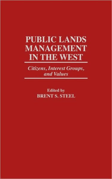 Public Lands Management in the West: Citizens, Interest Groups, and Values