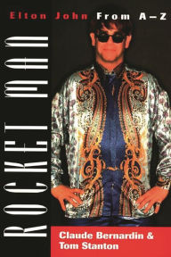 Title: Rocket Man: Elton John From A-Z, Author: Claude Bernardin