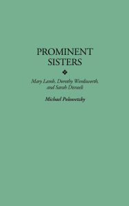 Prominent Sisters: Mary Lamb, Dorothy Wordsworth, and Sarah Disraeli
