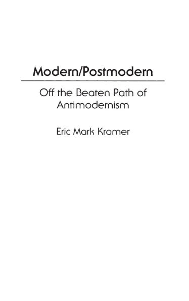 Modern/Postmodern: Off the Beaten Path of Antimodernism